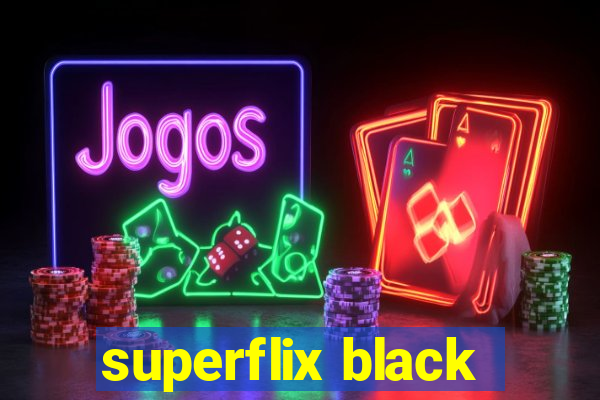 superflix black